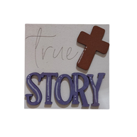 “True Story” Faith Sign