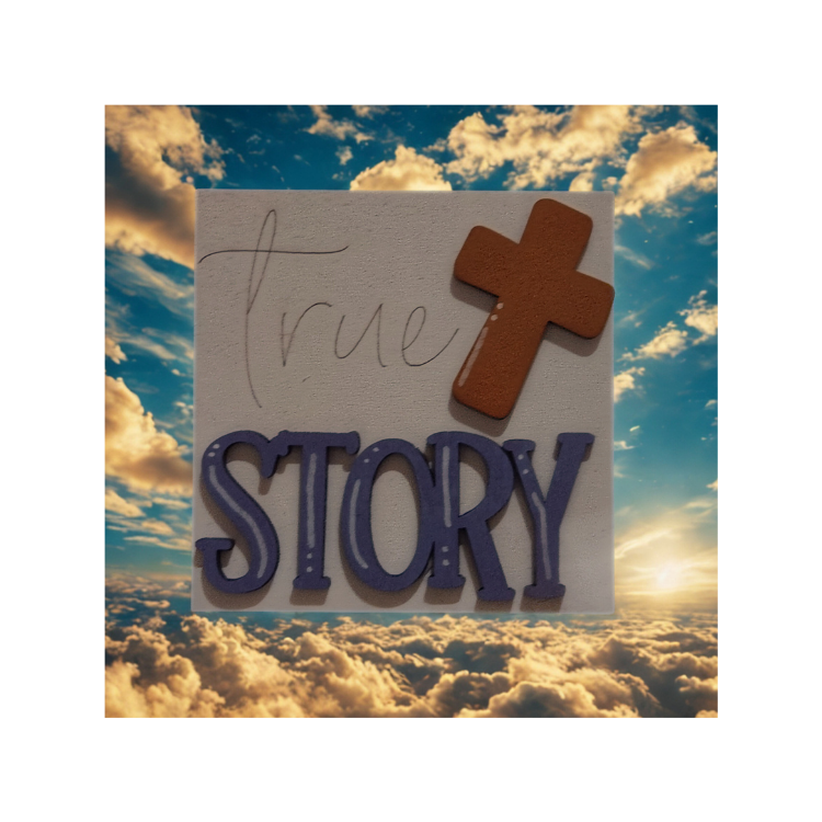 “True Story” Faith Sign