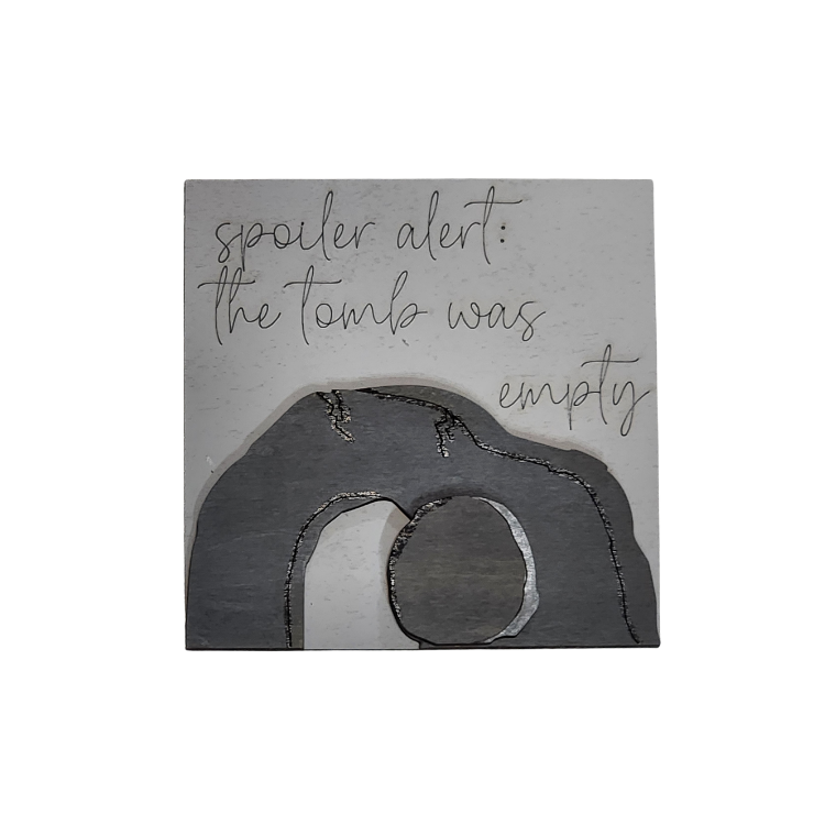 “Spoiler Alert: The Tomb Was Empty” Faith Sign