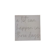 “A Lot Can Happen in Three Days” Faith Sign