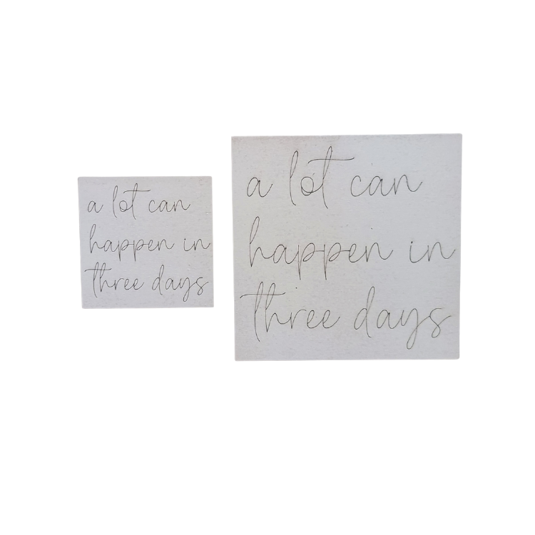 “A Lot Can Happen in Three Days” Faith Sign