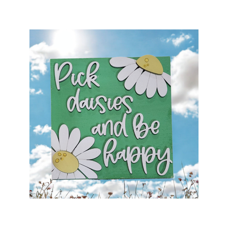 Pick Daisies and Be Happy Sign