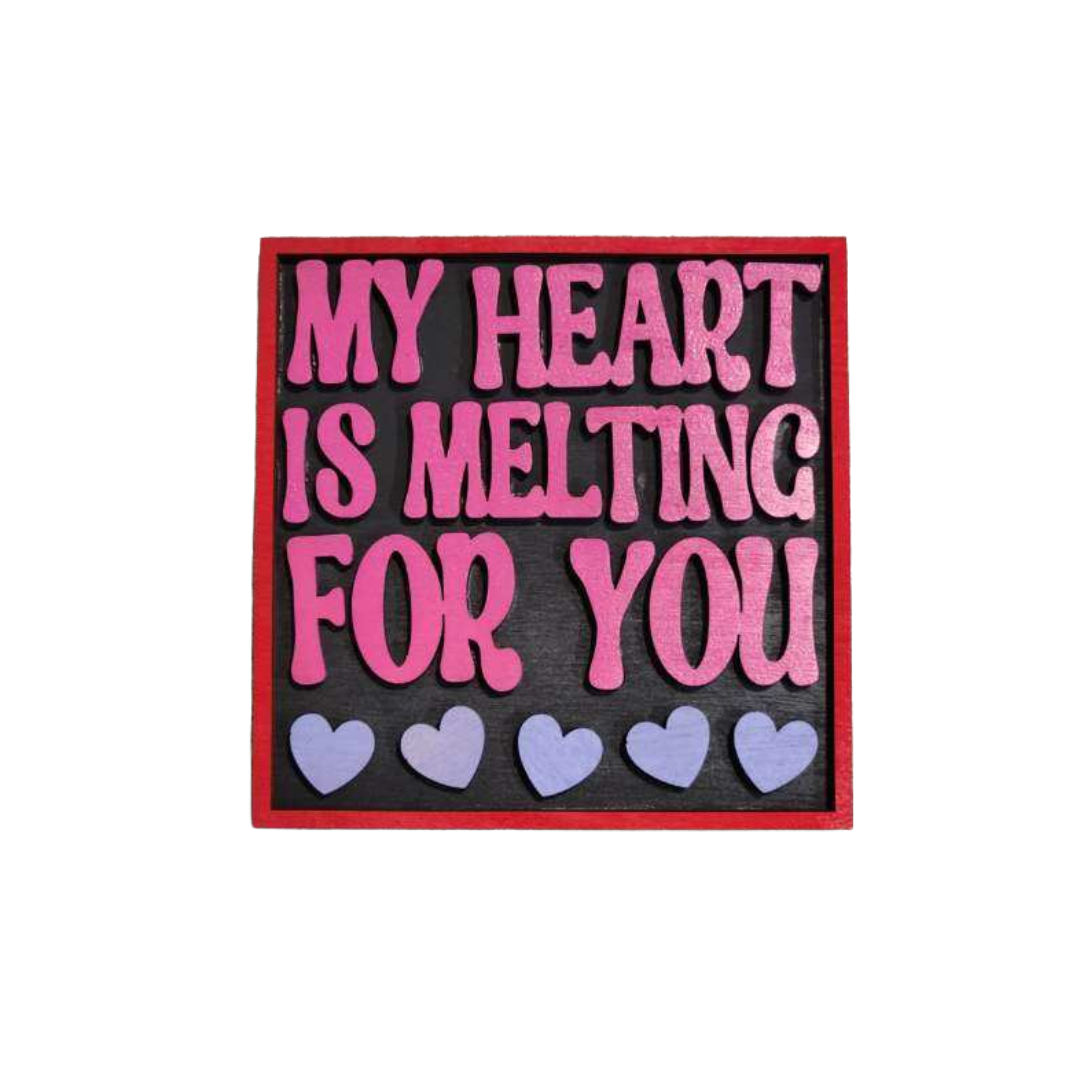 Valentine Sign - “My Heart Is Melting For You”