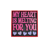 Valentine Sign - “My Heart Is Melting For You”